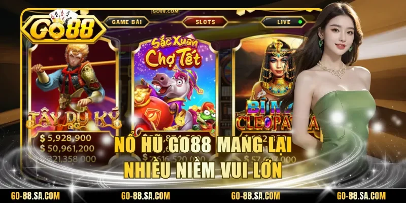 Nổ hũ Go88 mang lại nhiều niềm vui lớn
