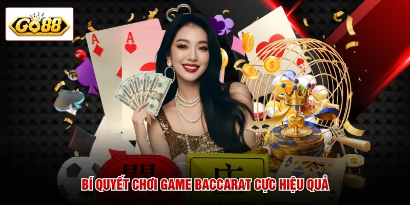 Bí quyết chơi game Baccarat cực hiệu quả