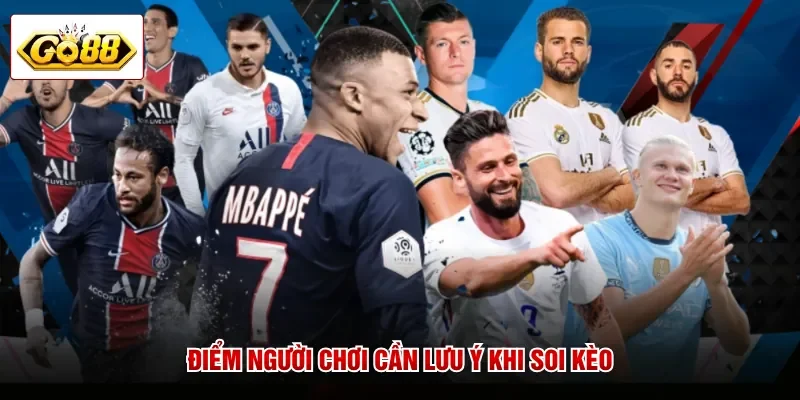 Điểm người chơi cần lưu ý khi soi kèo