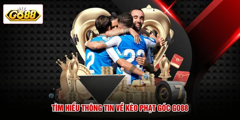 Tìm hiểu thông tin về kèo phạt góc GO88