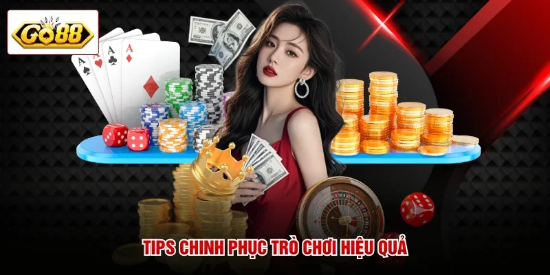 Tips chinh phục trò chơi hiệu quả